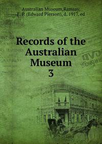Records of the Australian Museum. 3