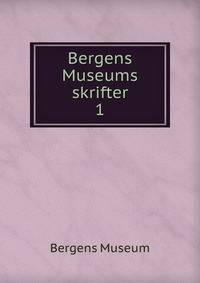Bergens Museums skrifter. 1