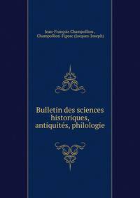 Bulletin des sciences historiques, antiquites, philologie