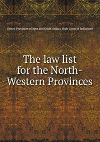 The law list for the North-Western Provinces