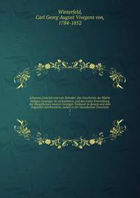 Johannes Gabrieli und sein Zeitalter. Zur Geschichte der Blthe heiligen Gesanges im sechzehnten, und der ersten Entwicklung der Hauptformen unserer heutigen Tonkunst in diesem und dem folgenden Jahrhunderte, zumal in der Venedischen Tonschule. 1