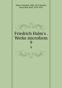 Friedrich Halm's . Werke microform