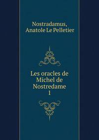 Les oracles de Michel de Nostredame. 1