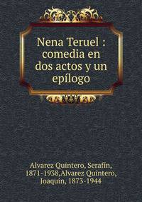 Nena Teruel : comedia en dos actos y un ep?logo
