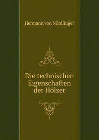 Die technischen Eigenschaften der Holzer