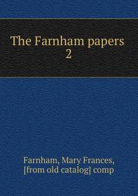 The Farnham papers . 2
