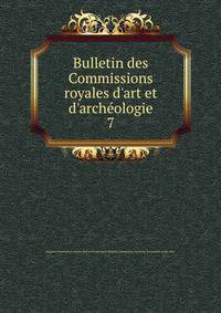 Bulletin des Commissions royales d'art et d'arch?ologie