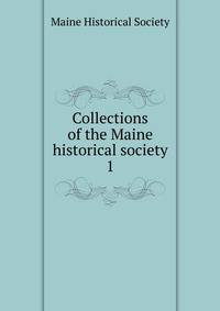 Collections of the Maine historical society. 1