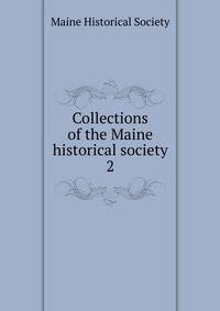 Collections of the Maine historical society. 2