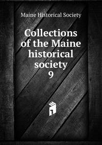 Collections of the Maine historical society. 9