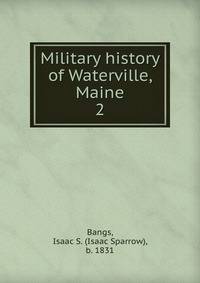 Military history of Waterville, Maine. 2