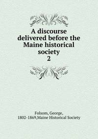 A discourse delivered before the Maine historical society. 2