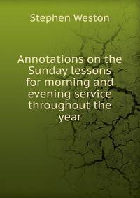 Annotations on the Sunday lessons for morning and evening service throughout the year