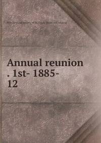 Annual reunion . 1st- 1885-. 12