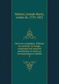 Oeuvres completes. Edition ne varietur, 2e tirage, contenant ses oeuvres posthumes et toute sa correspondance inedite