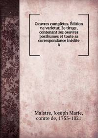 Oeuvres completes. Edition ne varietur, 2e tirage, contenant ses oeuvres posthumes et toute sa correspondance inedite