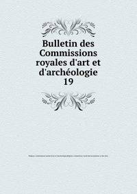 Bulletin des Commissions royales d'art et d'arch?ologie