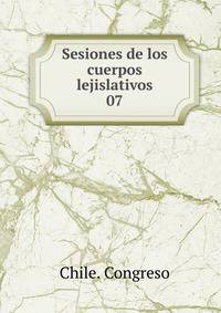Sesiones de los cuerpos lejislativos. 07