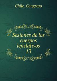 Sesiones de los cuerpos lejislativos. 13