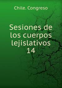 Sesiones de los cuerpos lejislativos. 14