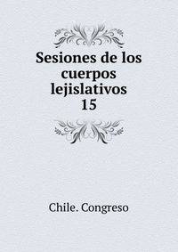 Sesiones de los cuerpos lejislativos. 15