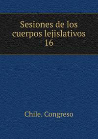 Sesiones de los cuerpos lejislativos. 16