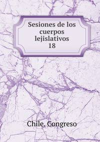 Sesiones de los cuerpos lejislativos. 18