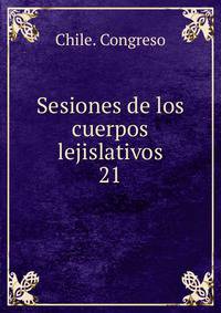 Sesiones de los cuerpos lejislativos. 21