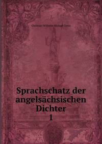 Sprachschatz der angelschsischen Dichter. Band 1