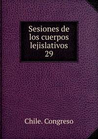 Sesiones de los cuerpos lejislativos. 29