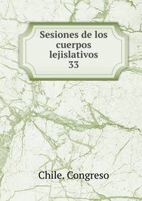 Sesiones de los cuerpos lejislativos. 33