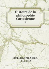 Histoire de la philosophie Cartesienne. 2