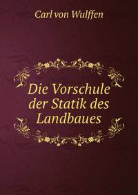 Die Vorschule der Statik des Landbaues