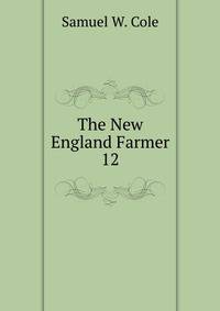 The New England Farmer. 12