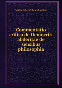 Commentatio critica de Democriti abderitae de sensibus philosophia