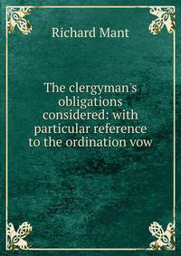The clergyman's obligations considered: with particular reference to the ordination vow