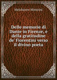 Delle memorie di Dante in Firenze, e della gratitudine de' Fiorentini verso il divino poeta