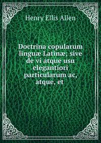 Doctrina copularum lingu? Latin?; sive de vi atque usu elegantiori particularum ac, atque, et .