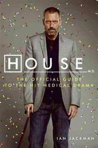 House, M.D: The Authorized Companion to the Hit Fox Medical Drama