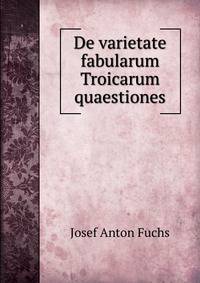 De varietate fabularum Troicarum quaestiones