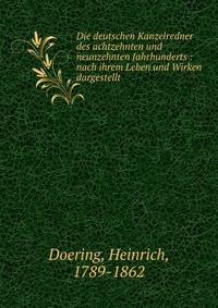 Die deutschen Kanzelredner des achtzehnten und neunzehnten Jahrhunderts : nach ihrem Leben und Wirken dargestellt