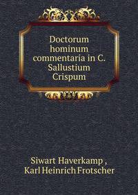 Doctorum hominum commentaria in C. Sallustium Crispum