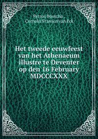 Het tweede eeuwfeest van het Athenaeum illustre te Deventer op den 16 February MDCCCXXX