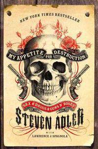 My Appetite for Destruction: Sex & Drugs & Guns N' Roses