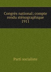 Congrs national; compte rendu stnographique. 1911