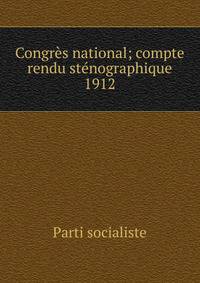 Congrs national; compte rendu stnographique. 1912