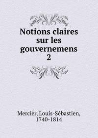 Notions claires sur les gouvernemens. 2
