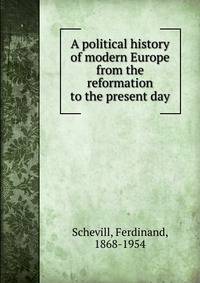 A political history of modern Europe from the reformation to the present day