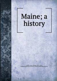 Maine; a history