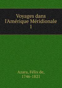 Voyages dans l'Am?rique M?ridionale